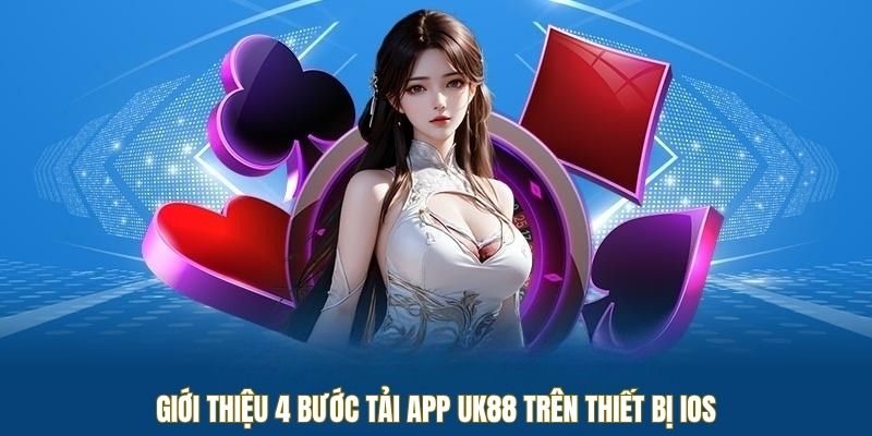Giới thiệu 4 bước tải app UK88 trên thiết bị iOS