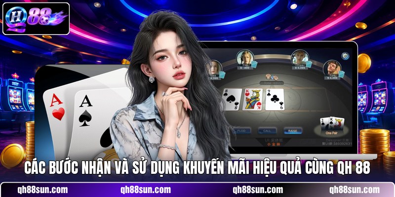 Các bước nhận và sử dụng khuyến mãi hiệu quả cùng QH 88