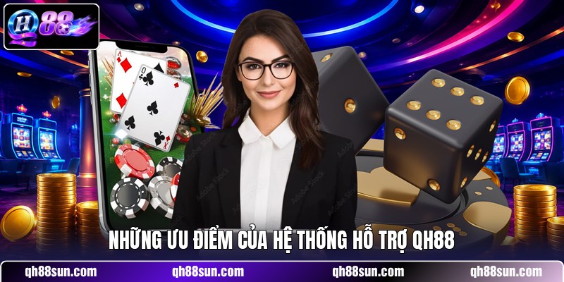 Những ưu điểm của hệ thống hỗ trợ QH88