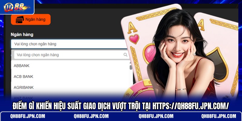 diem-gi-khien-hieu-suat-giao-dich-vuot-troi-tai-https-qh88fu-jpn-com