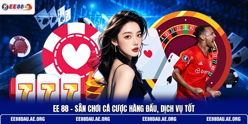 ee-88-san-choi-ca-cuoc-hang-dau-dich-vu-tot