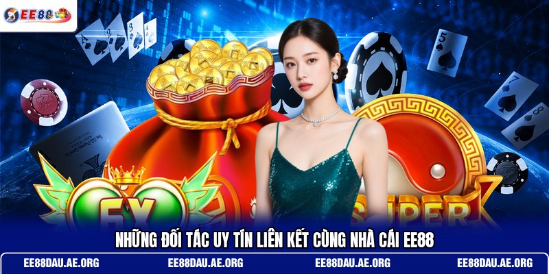 nhung-doi-tac-uy-tin-lien-ket-cung-nha-cai-ee88