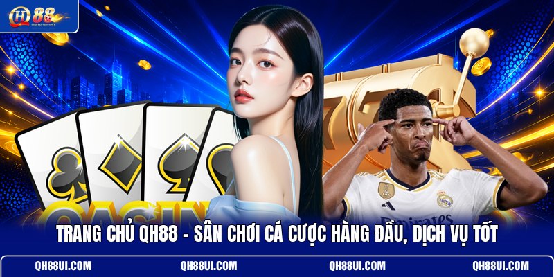 trang-chu-qh88-san-choi-ca-cuoc-hang-dau-dich-vu-tot