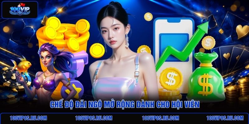 che-do-dai-ngo-mo-rong-danh-cho-hoi-vien