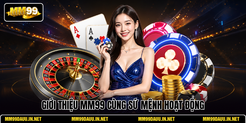 gioi-thieu-mm99-cung-su-menh-hoat-dong