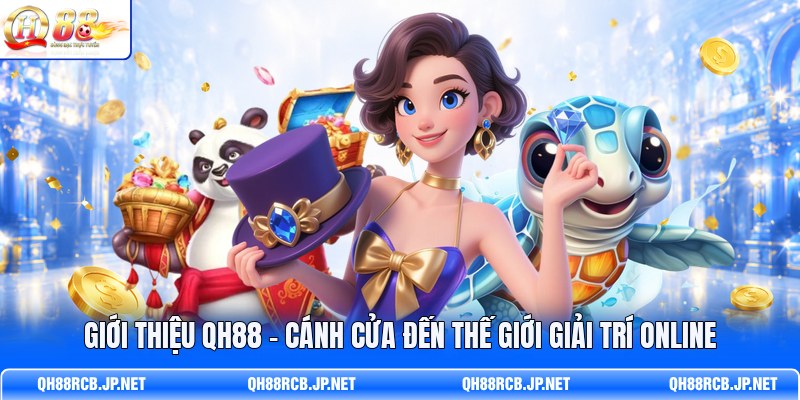 gioi-thieu-qh88-canh-cua-den-the-gioi-giai-tri-online