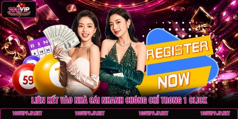 lien-ket-vao-nha-cai-nhanh-chong-chi-trong-1-click