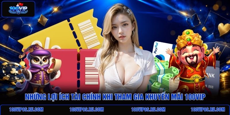 nhung-loi-ich-tai-chinh-khi-tham-gia-khuyen-mai-100vip