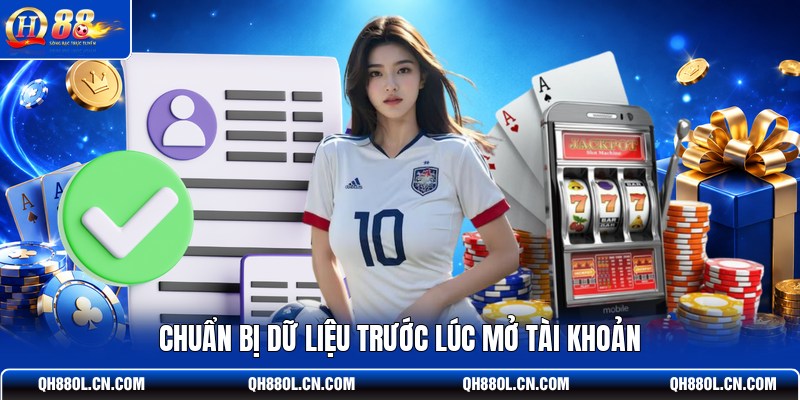 chuan-bi-du-lieu-truoc-luc-mo-tai-khoan