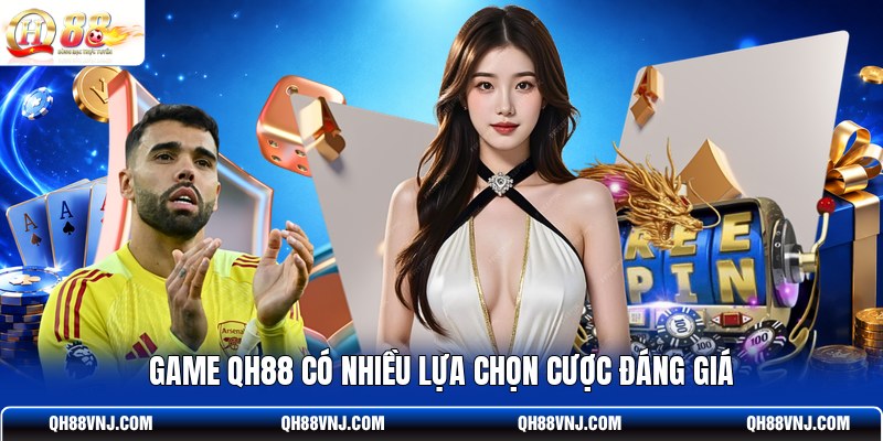 game-qh88-co-nhieu-lua-chon-cuoc-dang-gia