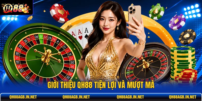 gioi-thieu-qh88-tien-loi-va-muot-ma