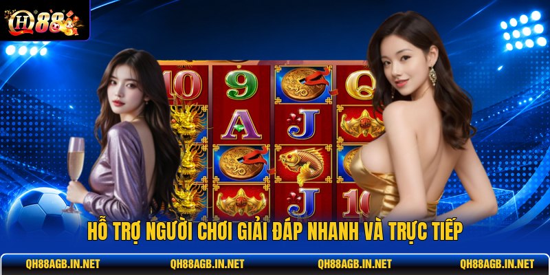ho-tro-nguoi-choi-giai-dap-nhanh-va-truc-tiep
