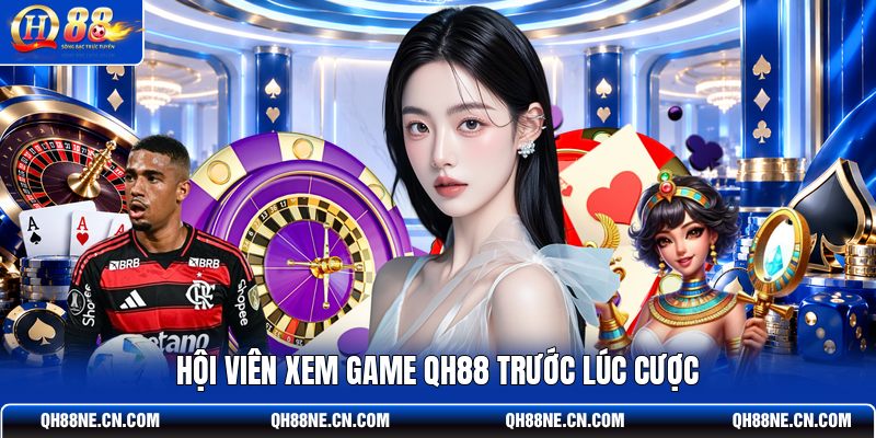 hoi-vien-xem-game-qh88-truoc-luc-cuoc