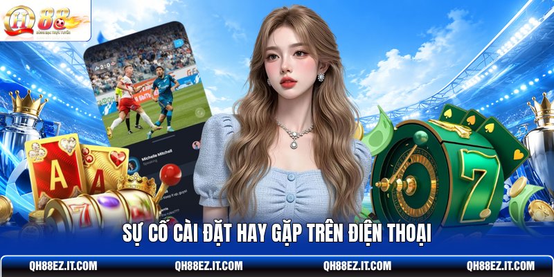 su-co-cai-dat-hay-gap-tren-dien-thoai