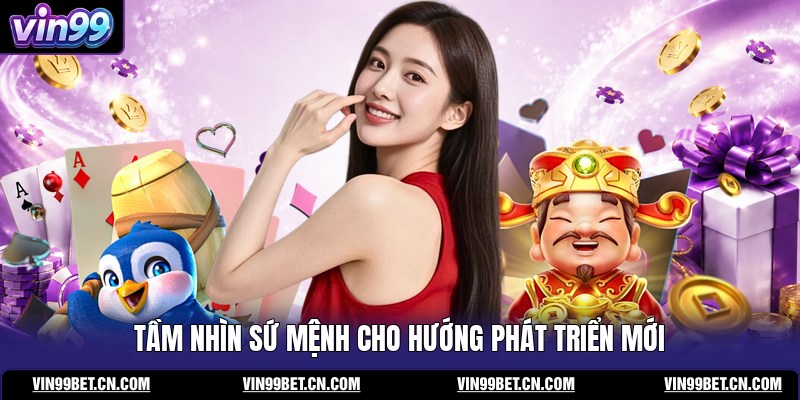 tam-nhin-su-menh-cho-huong-phat-trien-moi